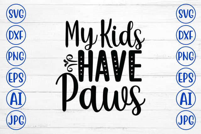 My Kids Have Paws SVG Cut File SVG Syaman 