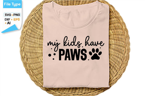 My Kids Have Paws SVG Cut File, SVGs,Quotes and Sayings,Food & Drink,On Sale, Print & Cut SVG DesignPlante 503 