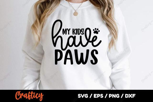 My kids have paws SVG Design SVG Designangry 