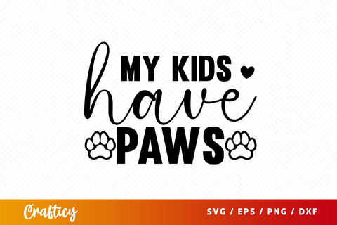 My kids have paws svg Design SVG Designangry 