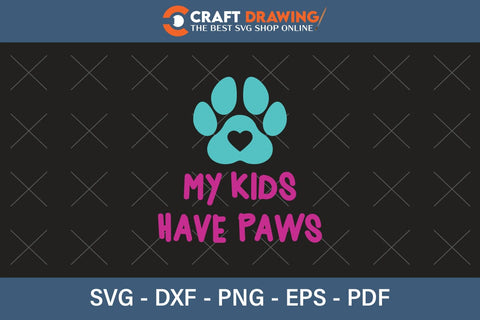 My Kids Have Paws Svg Png Jpg Vector Cutting File For Cricut And Silhouette, Veterinary Medicine Cut Svg Png Jpg Vector SVG Debashish Barman 