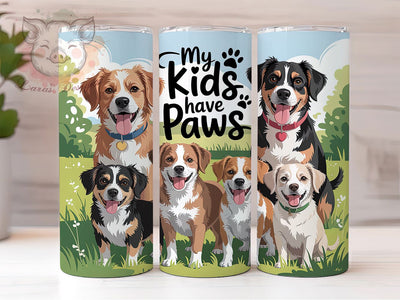My Kids Have Paws Tumbler, My Kids Have Paws, Puppy Theme, Whimsical Art, Playful Design, 20Oz Tumbler, Sublimation Wrap Sublimation Lara' s Designs 
