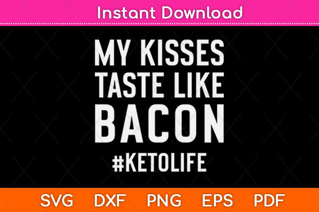 My Kisses Taste Like Bacon Funny Keto Diet Svg Design SVG artprintfile 