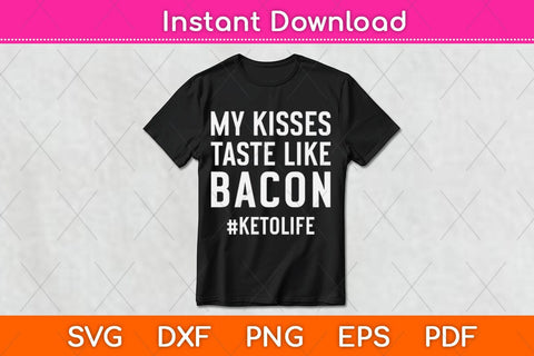 My Kisses Taste Like Bacon Funny Keto Diet Svg Design SVG artprintfile 