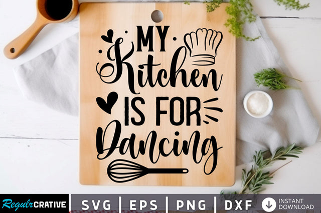 My kitchen is for dancing Svg Design SVG Regulrcrative 