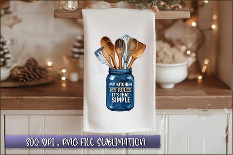 My kitchen my rules it's that simple Sublimation Sublimation Shetara Begum 