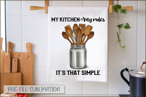 My kitchen my rules it's that simple Towel Sublimation Shetara Begum 