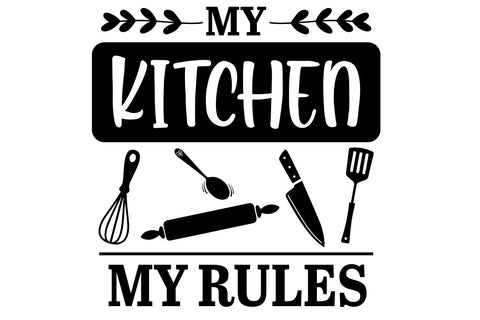 My Kitchen My Rules | Kitchen SVG | Funny Quote SVG B Renee Design 