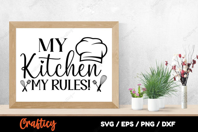 My Kitchen My Rules SVG Design SVG Designangry 