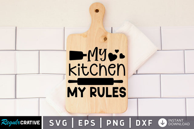 My kitchen my rules SVG design SVG Regulrcrative 