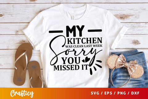 My kitchen was clean last week sorry you missed it svg Design SVG Designangry 