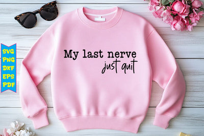 My Last Nerve Just Quit SVG Design SVG Craftlabsvg24 