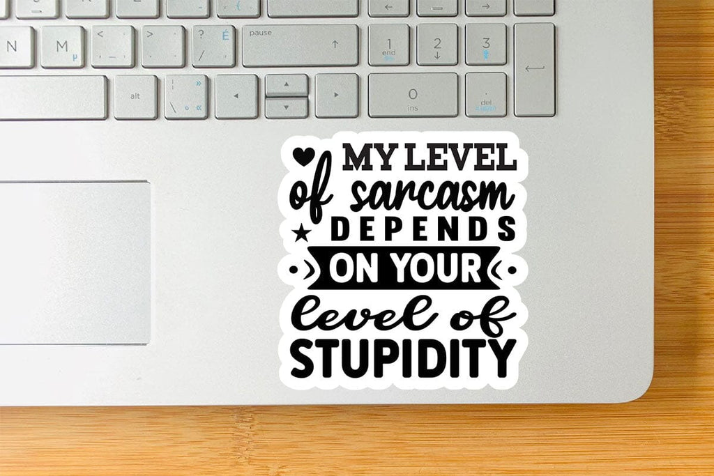 My level of sarcasm depends on your level of stupidity-01 - So Fontsy