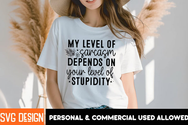 My Level of Sarcasm Depends On Your Level of Stupidity SVG Design, My Level of Sarcasm Depends On Your Level of Stupidity Sublimation Design SVG BlackCatsMedia 