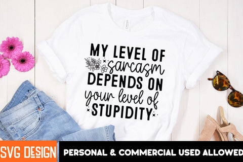 My Level of Sarcasm Depends On Your Level of Stupidity SVG Design, My Level of Sarcasm Depends On Your Level of Stupidity Sublimation Design SVG BlackCatsMedia 