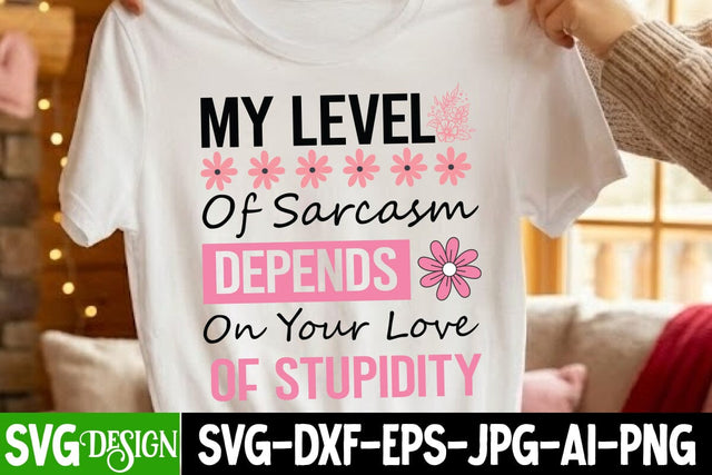 My Level of Sarcasm Depends On Your Love Of Stupidity SVG Design,Sarcastic svg,Funny svg design,Funny Quotes Svg,Sarcastic svg cut File,Sarcastic SVG Bundle SVG BlackCatsMedia 