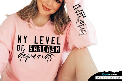 My level of sarcasm depends Sleeve SVG Design, Sarcastic SVG Design, Funny SVG Design, Sarcasm SVG, Funny Quotes SVG, Sarcastic Quotes SVG, Sassy SVG SVG Regulrcrative 