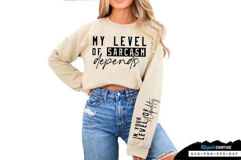 My level of sarcasm depends Sleeve SVG Design, Sarcastic SVG Design, Funny SVG Design, Sarcasm SVG, Funny Quotes SVG, Sarcastic Quotes SVG, Sassy SVG SVG Regulrcrative 