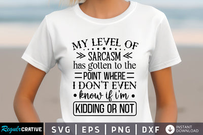 My level of sarcasm has Svg Design SVG Regulrcrative 