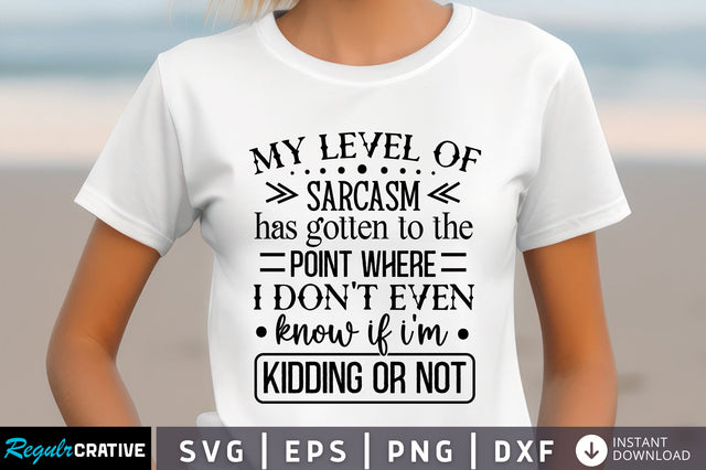 My level of sarcasm has Svg Design SVG Regulrcrative 