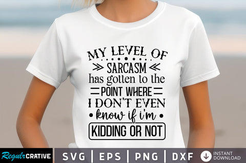 My level of sarcasm has Svg Design SVG Regulrcrative 