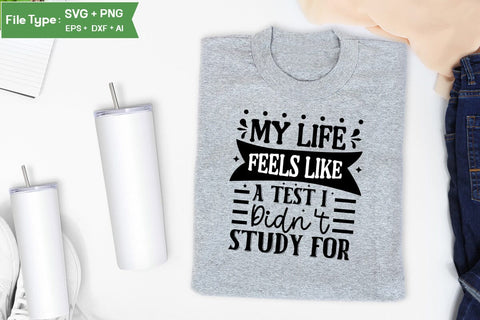 My Life Feels Like A Test I Didn't Study For SVG Cut File, Sarcastic SVG Design, SVGs,Quotes and Sayings,Food & Drink,On Sale, Print & Cut SVG DesignPlante 503 