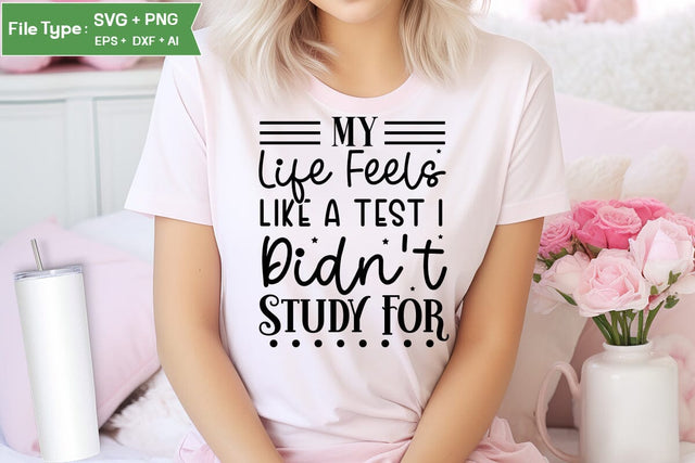 My Life Feels Like A Test I Didn't Study For SVG Cut File, Sarcastic SVG Design, SVGs,Quotes and Sayings,Food & Drink,On Sale, Print & Cut SVG DesignPlante 503 