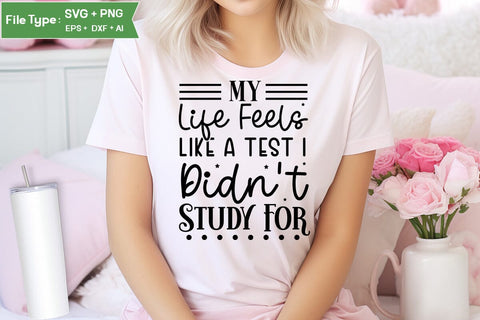 My Life Feels Like A Test I Didn't Study For SVG Cut File, Sarcastic SVG Design, SVGs,Quotes and Sayings,Food & Drink,On Sale, Print & Cut SVG DesignPlante 503 
