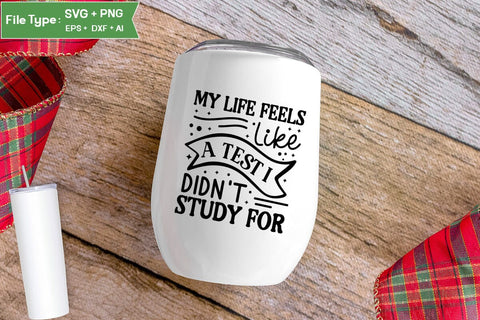 My Life Feels Like A Test I Didn't Study For SVG Cut File, Sarcastic SVG Design, SVGs,Quotes and Sayings,Food & Drink,On Sale, Print & Cut SVG DesignPlante 503 