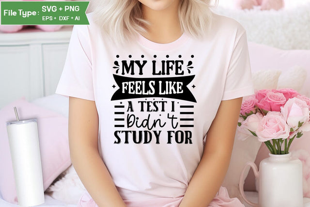 My Life Feels Like A Test I Didn't Study For SVG Cut File, Sarcastic SVG Design, SVGs,Quotes and Sayings,Food & Drink,On Sale, Print & Cut SVG DesignPlante 503 