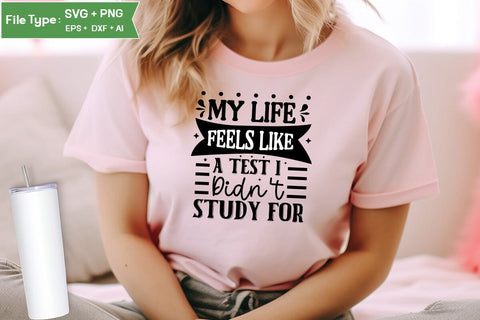 My Life Feels Like A Test I Didn't Study For SVG Cut File, Sarcastic SVG Design, SVGs,Quotes and Sayings,Food & Drink,On Sale, Print & Cut SVG DesignPlante 503 