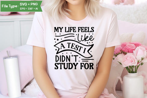 My Life Feels Like A Test I Didn't Study For SVG Cut File, Sarcastic SVG Design, SVGs,Quotes and Sayings,Food & Drink,On Sale, Print & Cut SVG DesignPlante 503 