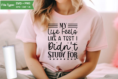 My Life Feels Like A Test I Didn't Study For SVG Cut File, Sarcastic SVG Design, SVGs,Quotes and Sayings,Food & Drink,On Sale, Print & Cut SVG DesignPlante 503 