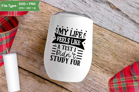 My Life Feels Like A Test I Didn't Study For SVG Cut File, Sarcastic SVG Design, SVGs,Quotes and Sayings,Food & Drink,On Sale, Print & Cut SVG DesignPlante 503 