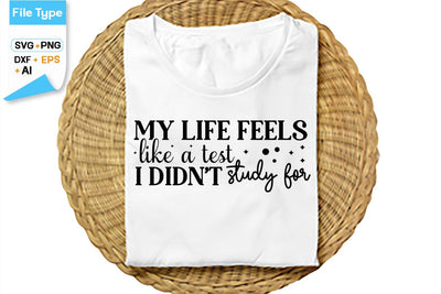 My Life Feels Like A Test I Didn't Study For SVG Cut File, SVGs,Quotes and Sayings,Food & Drink,On Sale, Print & Cut SVG DesignPlante 503 