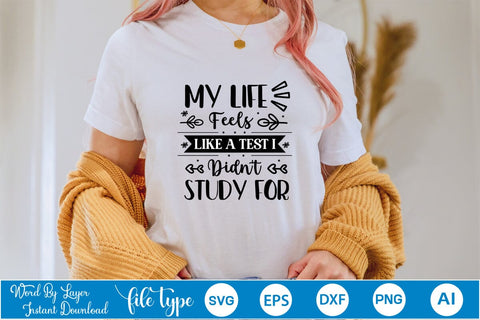 My Life Feels Like A Test I Didn't Study For SVG Design, Sarcastic Quotes SVG Design, Sarcastic SVG Design, Porch Sign SVG SVGs,Quotes and Sayings,Food & Drink,On Sale, Print & Cut SVG DesignPlante 503 