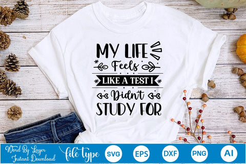 My Life Feels Like A Test I Didn't Study For SVG Design, Sarcastic Quotes SVG Design, Sarcastic SVG Design, Porch Sign SVG SVGs,Quotes and Sayings,Food & Drink,On Sale, Print & Cut SVG DesignPlante 503 