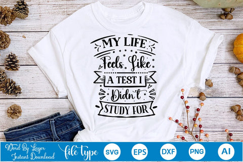 My Life Feels Like A Test I Didn't Study For SVG Design, Sarcastic SVG Design, Sarcastic Quotes SVG Design, SVGs,Quotes and Sayings,Food & Drink,On Sale, Print & Cut SVG DesignPlante 503 