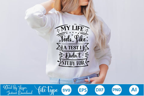 My Life Feels Like A Test I Didn't Study For SVG Design, Sarcastic SVG Design, Sarcastic Quotes SVG Design, SVGs,Quotes and Sayings,Food & Drink,On Sale, Print & Cut SVG DesignPlante 503 