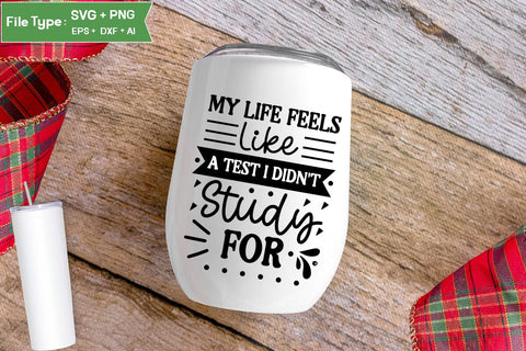 My Life Feels Like A Test I Didn't Study For SVG Design, Sarcastic SVG, Funny SVG Cut Files, Sarcastic Mug, SVGs,Quotes and Sayings,Food & Drink,On Sale, Print & Cut SVG DesignPlante 503 