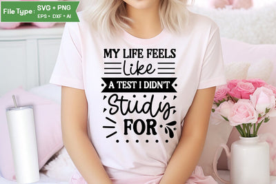 My Life Feels Like A Test I Didn't Study For SVG Design, Sarcastic SVG, Funny SVG Cut Files, Sarcastic Mug, SVGs,Quotes and Sayings,Food & Drink,On Sale, Print & Cut SVG DesignPlante 503 