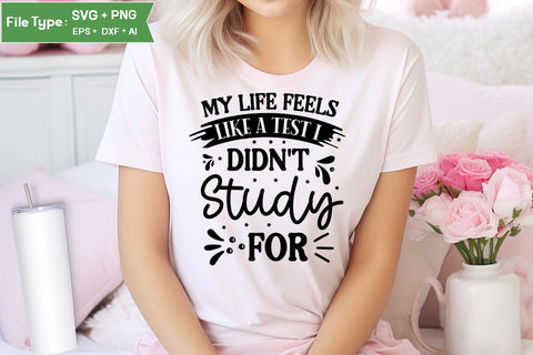 My Life Feels Like A Test I Didn't Study For SVG Design, Sarcastic SVG, Funny SVG Cut Files, Sarcastic Mug, SVGs,Quotes and Sayings,Food & Drink,On Sale, Print & Cut SVG DesignPlante 503 