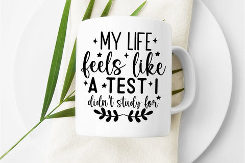 My life feels like a test i didnt study for SVG Design SVG Designangry 