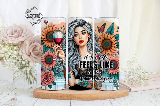 My Life Feels Like A Test I Didn't Study For Tumbler Wrap, Sarcastic Sublimation Design, Digital Download PNG, Flower Tumbler Png Sublimation sassyprint 