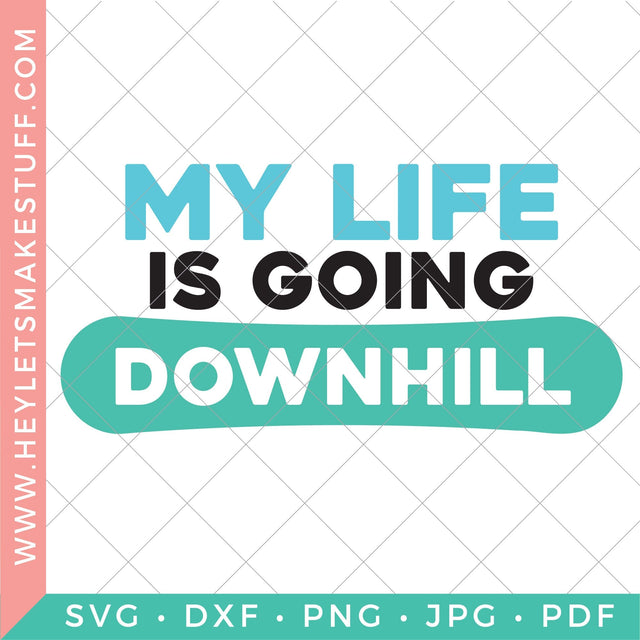 My Life is Going Downhill SVG Hey Let's Make Stuff 