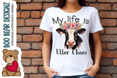 My Life is Utter Chaos, A Cow Sublimation Sublimation Boo Bear Designz 