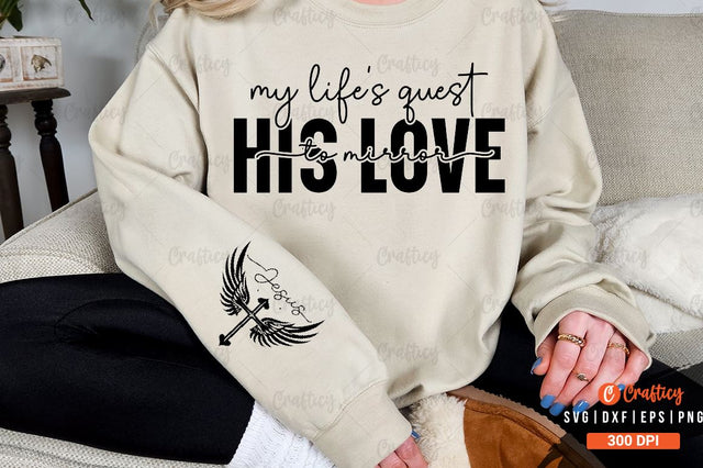 My lifes quest to mirror His love Sleeve SVG Design SVG Designangry 
