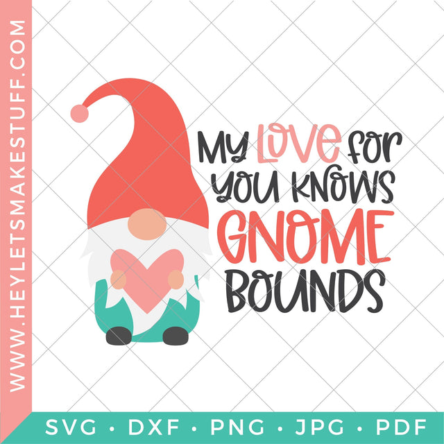 My Love for you Knows Gnome Bounds SVG Hey Let's Make Stuff 