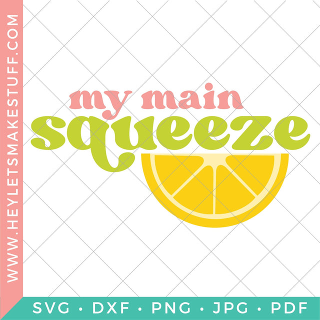 My Main Squeeze SVG Hey Let's Make Stuff 
