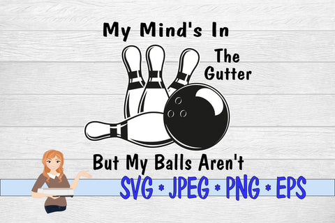 My Mind's In The Gutter But My Balls Aren't SVG Family Creations 
